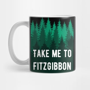 Take Me To Fitzgibbon Mug